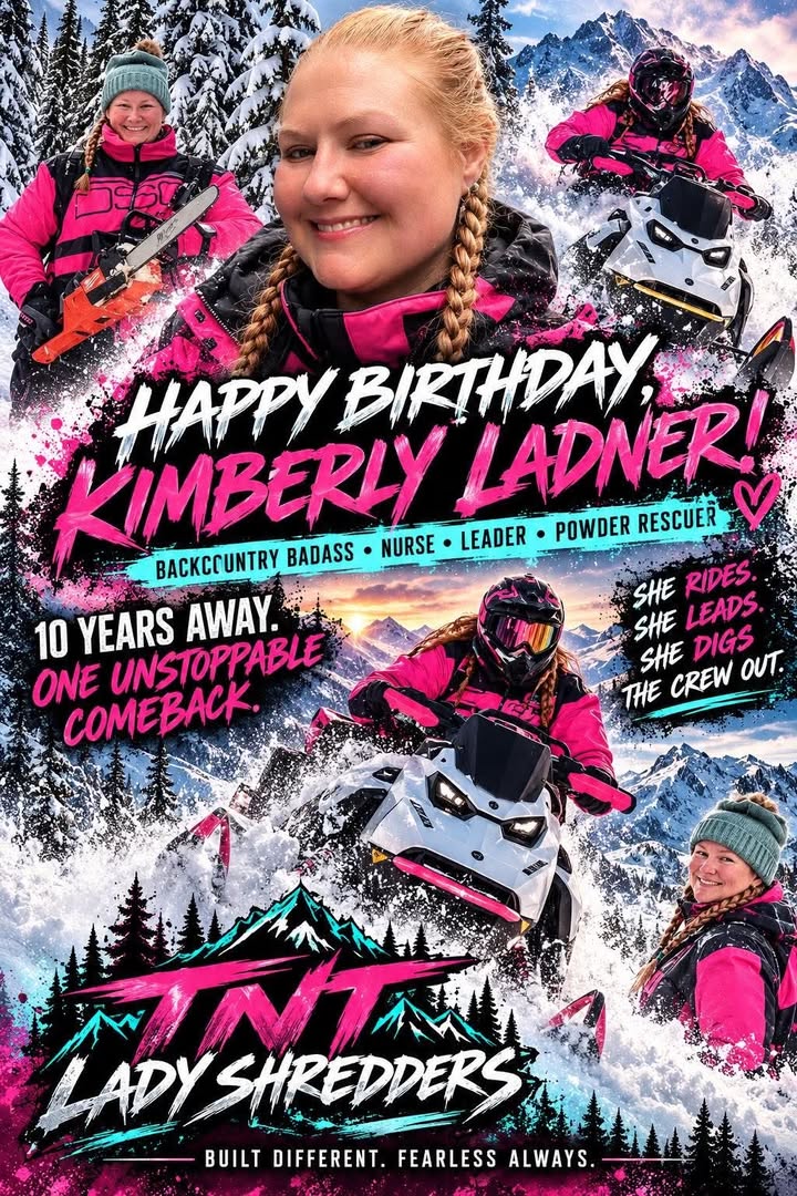 🎂🔥 HAPPY BIRTHDAY TO THE BACKCOUNTRY BADASS, Kimberly Ladner! 🔥🎂

Nurse by profession, backcountry queen by passion, and the ultimate ride-or-die problem solver. 🩺🏔️🛠️

After a decade away due to injury, Kimberly didn’t just return—she came back stronger, fiercer, and ready to shred! 💪❄️

From learning on her dad’s sled to becoming the rider everyone wants in their crew, she leads, mentors, digs people out, and keeps the mountain chaos under control. 😂

She proves setbacks don’t write the ending—determination does. 🩷

Wishing you endless powder, bluebird skies, zero breakdowns, and unforgettable adventures!

The TNT Lady Sledders are lucky to have you! Drop a 🥳 and show Kimberly some BIG birthday love! 🏁🔥

#TNTLadySledders #TNTAmbassador  #WomenWhoRide #BackcountryBadass #birthdayshoutout