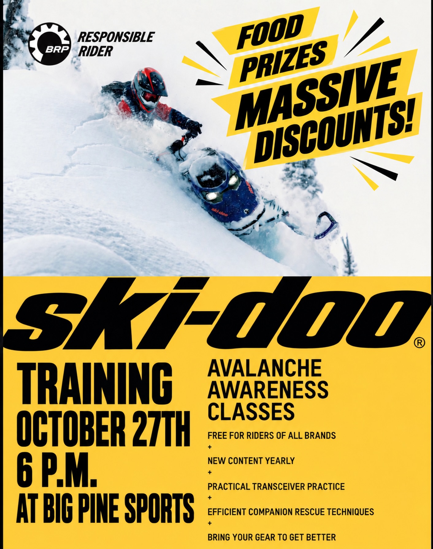 GET READY TO RIDE SMART THIS
WINTER!

Join us at Big Pine Sports for FREE Avalanche Awareness Training-open to riders of ALL brands!

October 27th 6 p.m.

Big Pine Sports

FOOD •

PRIZES •

MASSIVE DISCOUNTS!

Learn practical transceiver skills and companion rescue techniques to help you prepare for the backcountry. Bring your avalanche gear for hands-on practice! If you don’t have your own gear that’s ok too!

Tag your riding crew and make plans to join us!

bigpinesports.com

435-427-3338

Please share it could save a life!!!