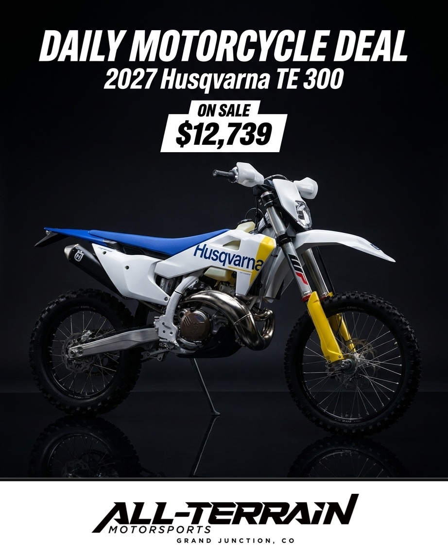 🔥 DAILY MOTORCYCLE DEAL – 2027 Husqvarna TE 300 🔥

Ride out of Grand Junction on something special — this Husqvarna is ready to roll.

🏍️ 293.2cc liquid-cooled 2-stroke engine, electric & kick start, WP XPLOR/XACT suspension, 6-speed w/ overdrive

💲 ON SALE: $12,739
🎨 Color: White/Yellow/Blue
📦 In Stock | Stock #339963

🛒 Shop Now → https://www.all-terrainmoto.com/inventory/2027-husqvarna-motorcycles-te-300-grand-junction-co-81505-14425207i

📍 All-Terrain Motorsports | 637 24 1/2 Rd, Grand Junction, CO
📞 (970) 434-4874
✅ Web price includes freight & setup!

#AllTerrainMotorsports #MotorcycleDeal #GrandJunctionCO #Husqvarna #TE300 #Motorcycle #MotorcyclesOfInstagram #Colorado #Motorsports #TwoWheels #RideColorado