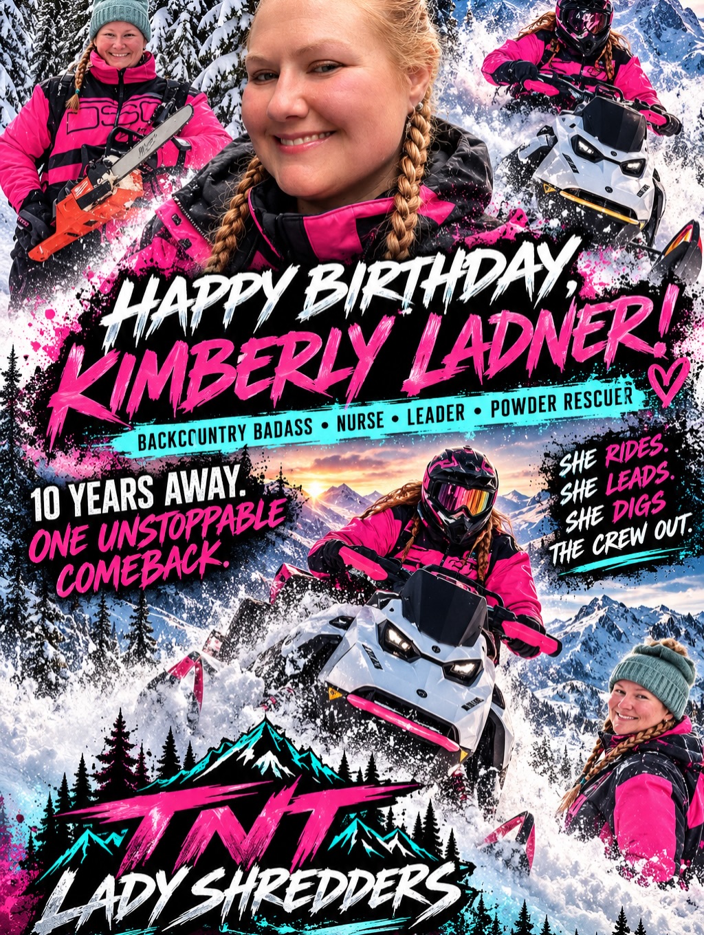 🎂🔥 HAPPY BIRTHDAY TO THE BACKCOUNTRY BADASS, KIMBERLY LADNER! 🔥🎂

Nurse by profession, backcountry queen by passion, and the ultimate ride-or-die problem solver. 🩺🏔️🛠️

After a decade away due to injury, Kimberly didn’t just return—she came back stronger, fiercer, and ready to shred! 💪❄️

From learning on her dad’s sled to becoming the rider everyone wants in their crew, she leads, mentors, digs people out, and keeps the mountain chaos under control. 😂

She proves setbacks don’t write the ending—determination does. 🩷

Wishing you endless powder, bluebird skies, zero breakdowns, and unforgettable adventures!

The TNT Lady Shredders are lucky to have you! Drop a 🥳 and show Kimberly some BIG birthday love! 🏁🔥

#TNTLadyShredders #TNTAmbassador  #WomenWhoRide #BackcountryBadass #birthdayshoutout