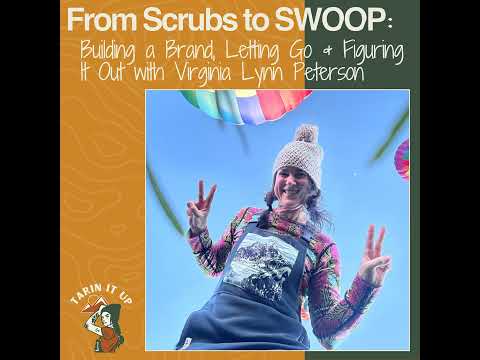 From Scrubs to SWOOP: Building a Brand, Letting Go & Figuring It Out with Virginia Lynn Peterson