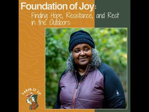 Foundation of Joy: Finding Hope, Resistance, and Rest in the Outdoors